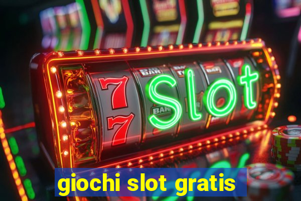 giochi slot gratis