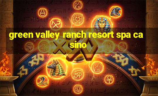 green valley ranch resort spa casino