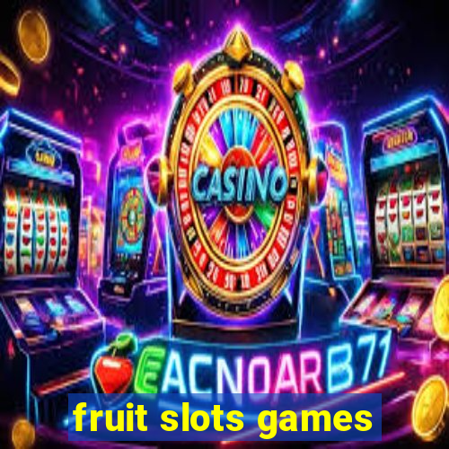 fruit slots games