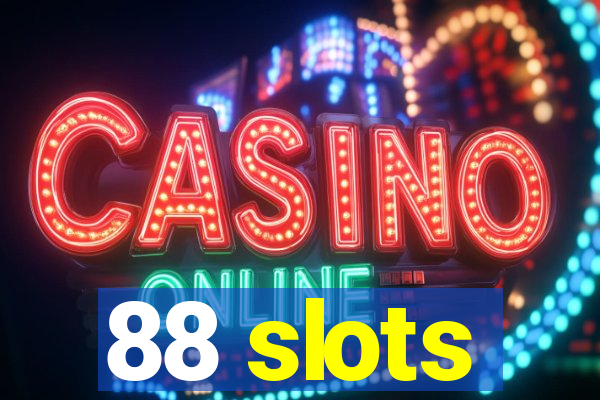 88 slots