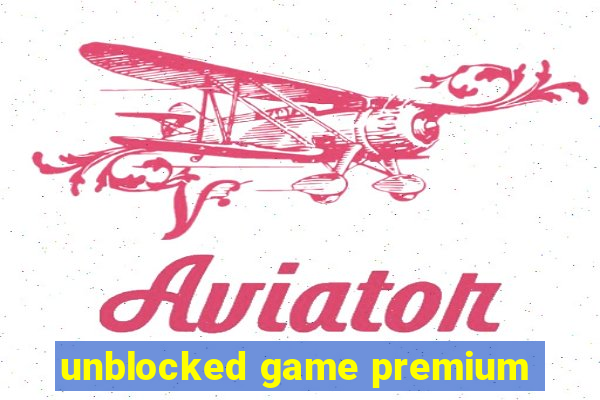 unblocked game premium