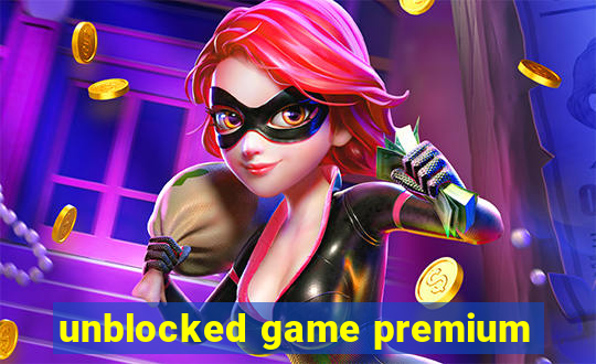 unblocked game premium