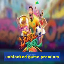 unblocked game premium