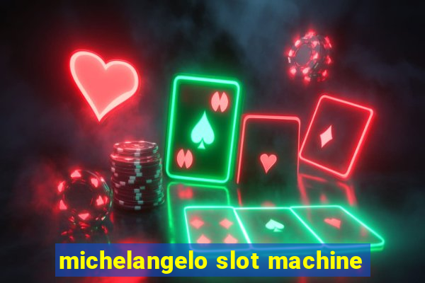 michelangelo slot machine