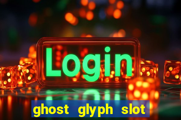 ghost glyph slot free play