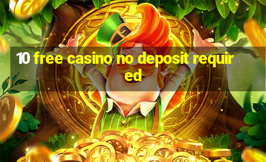 10 free casino no deposit required