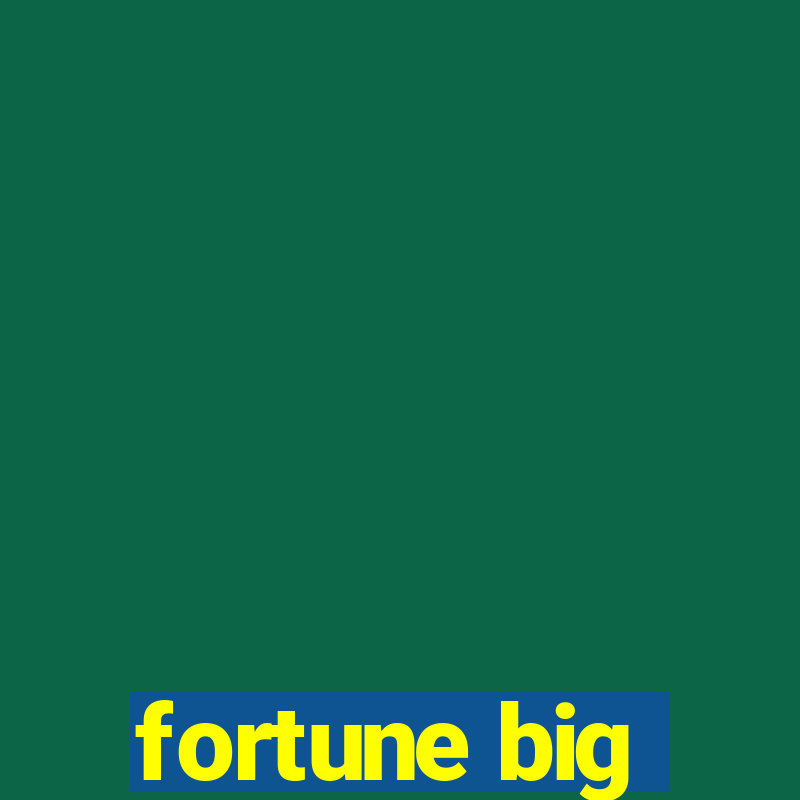 fortune big