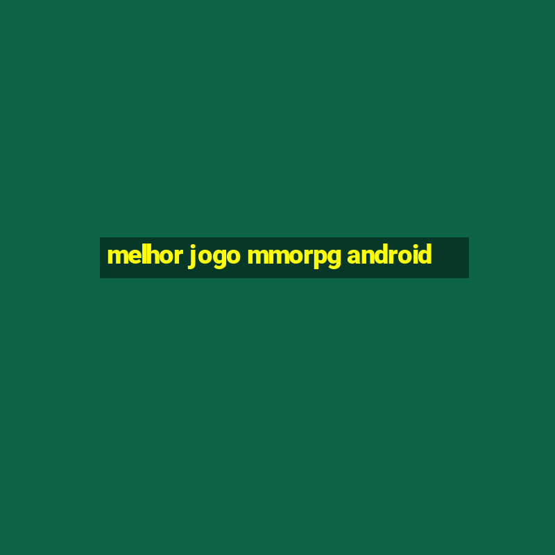 melhor jogo mmorpg android