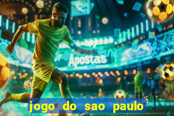 jogo do sao paulo hj vai passar onde