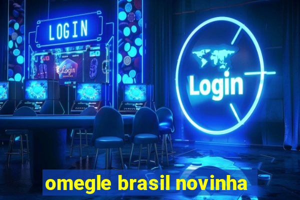 omegle brasil novinha