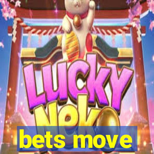 bets move