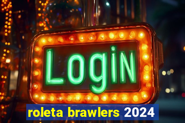 roleta brawlers 2024