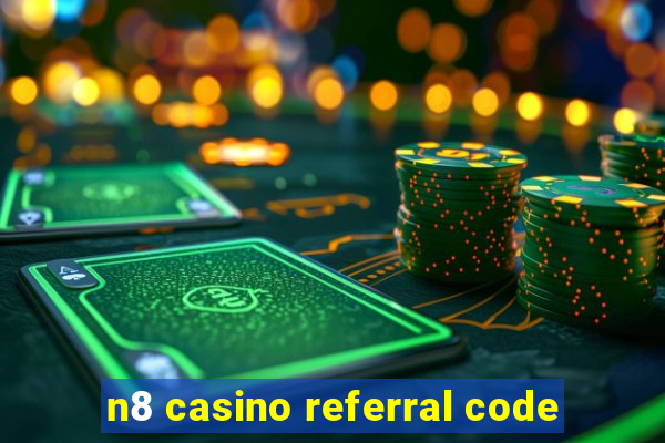 n8 casino referral code