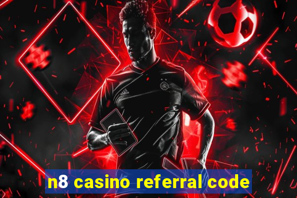 n8 casino referral code