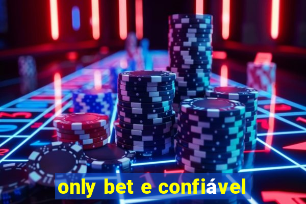 only bet e confiável