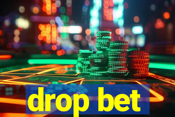 drop bet