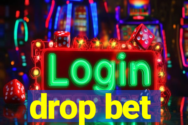 drop bet