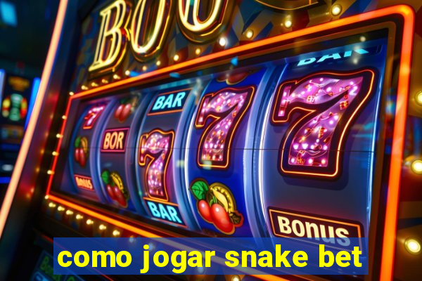 como jogar snake bet