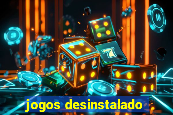 jogos desinstalado