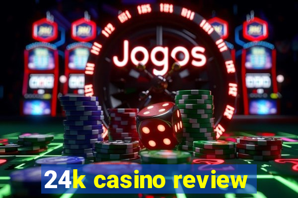 24k casino review