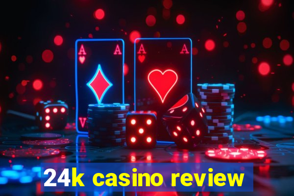 24k casino review