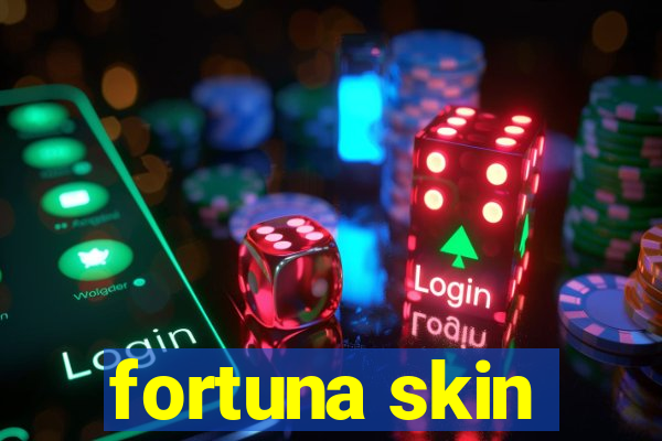 fortuna skin