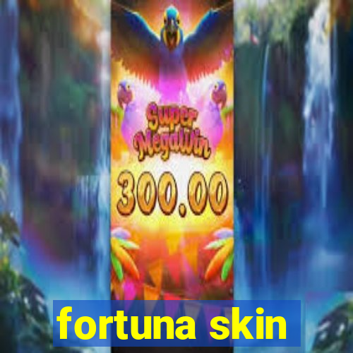 fortuna skin