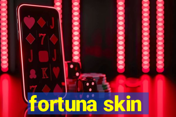 fortuna skin