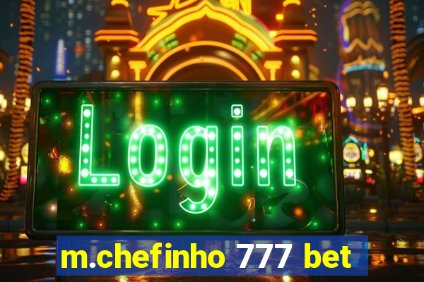 m.chefinho 777 bet