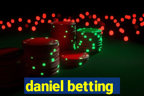 daniel betting