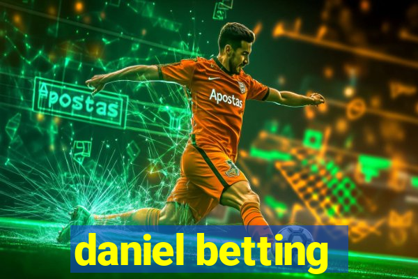 daniel betting