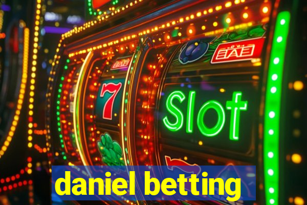 daniel betting