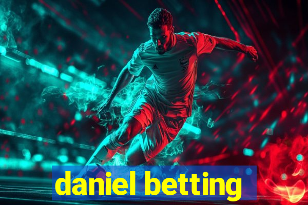 daniel betting