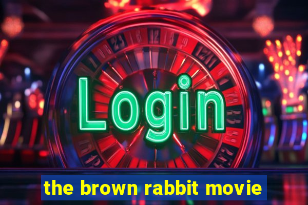 the brown rabbit movie