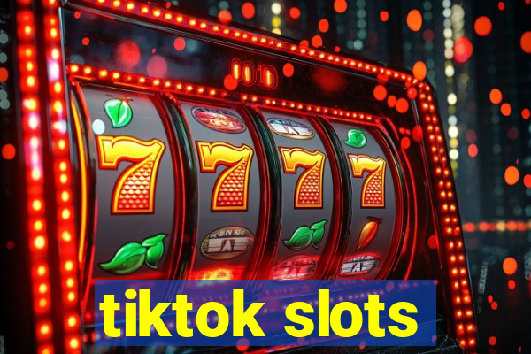 tiktok slots