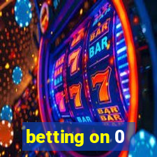 betting on 0