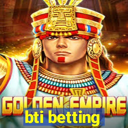 bti betting