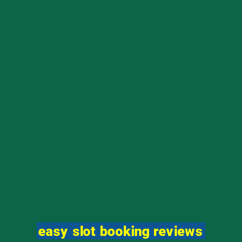 easy slot booking reviews