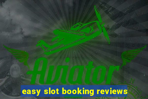 easy slot booking reviews