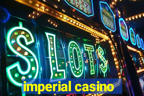 imperial casino