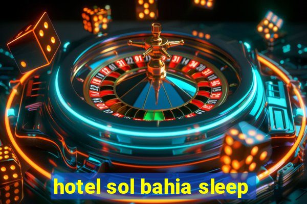 hotel sol bahia sleep