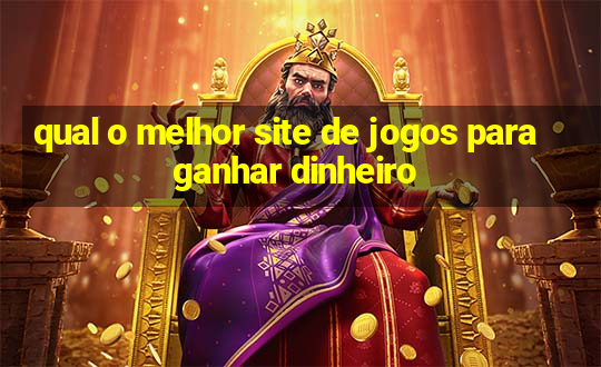 qual o melhor site de jogos para ganhar dinheiro