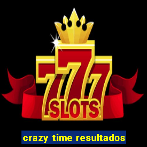 crazy time resultados