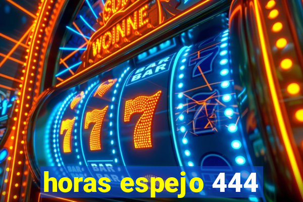 horas espejo 444