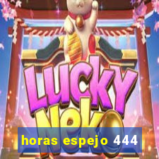 horas espejo 444