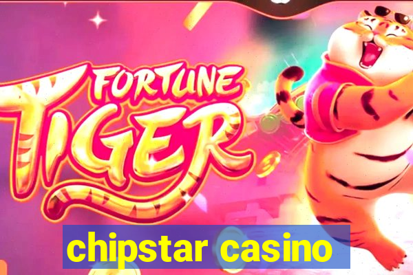 chipstar casino