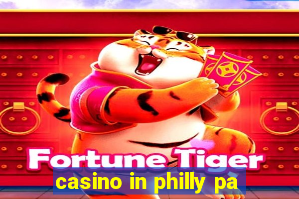 casino in philly pa