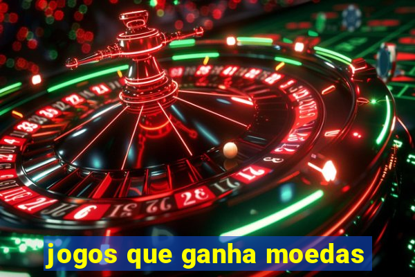 jogos que ganha moedas