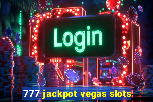 777 jackpot vegas slots