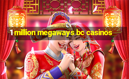 1 million megaways bc casinos